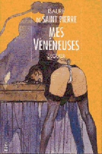 Livrenpoche : Mes veneneuses - Isaure De Saint Pierre - Livre