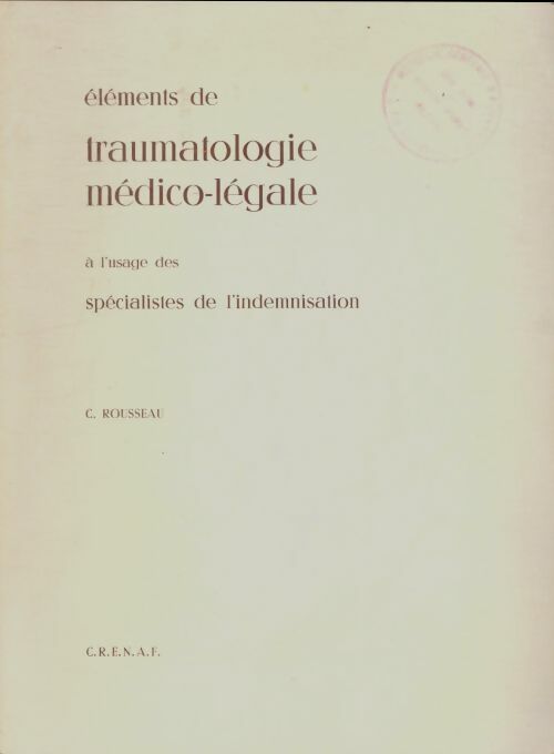 Livrenpoche : Éléments de traumatologie médico-légale à l'usage des spécialistes de l'indemnisation - C Rousseau - Livre