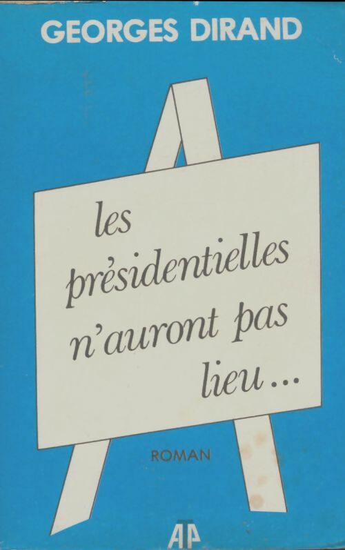 Livrenpoche : Les présidentielles n'auront pas lieu - Georges Dirand - Livre