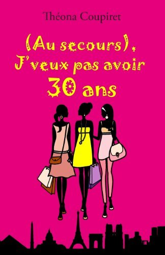 Livrenpoche : Au secours, J'veux pas avoir 30 ans - Théona Coupiret - Livre