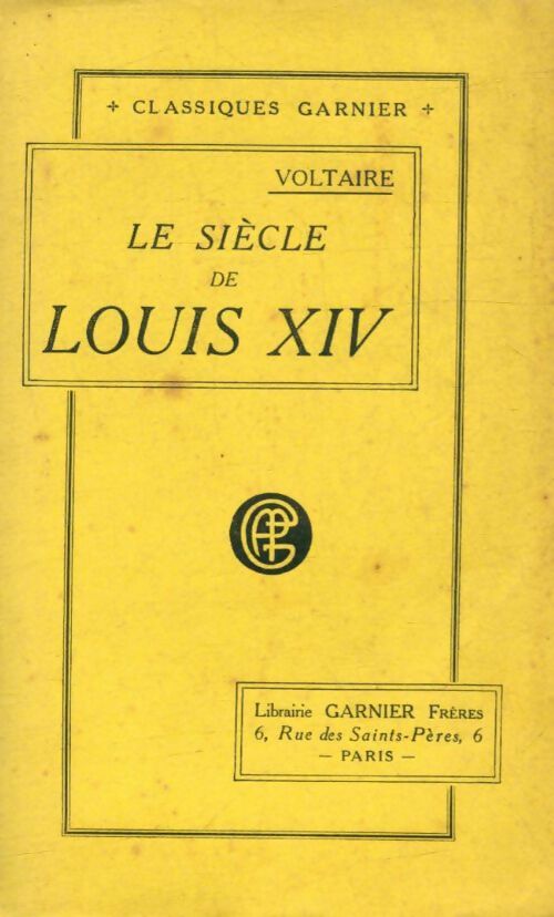 Le siècle de Louis XIV - Voltaire -  Classiques Garnier - Livre
