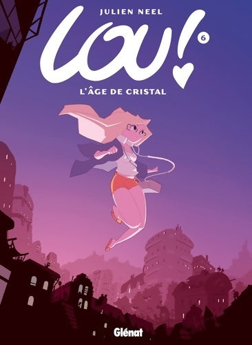 Livrenpoche : Lou ! Tome VI : L'Âge de cristal - Julien Neel - Livre