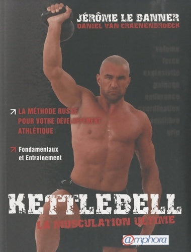 Livrenpoche : Kettlebell - la muscultation ultime. La méthode russe pour votre développement - Jérôme Lebanner - Livre