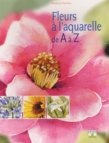 Livrenpoche : Les Fleurs à l'aquarelle de A à Z - Adelene Fletcher - Livre