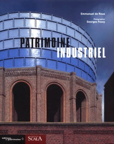 Livrenpoche : Patrimoine industriel : Défense et illustration - Emmanuel De Roux - Livre