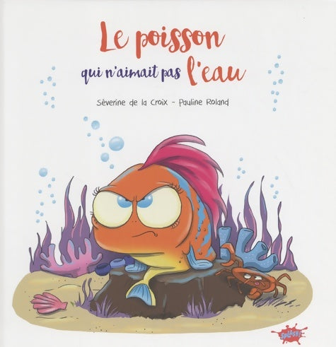 Livrenpoche : Le poisson qui n'aimait pas l'eau - Pauline Roland - Livre