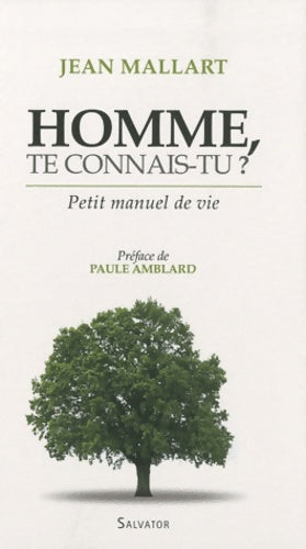 Livrenpoche : Homme te connais-tu ? Petit manuel de vie - Jean Mallart - Livre