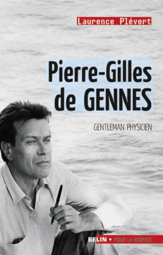 Livrenpoche : Pierre-Gilles de GENNES : Gentleman physicien - Laurence Plevert - Livre