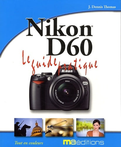 Livrenpoche : Nikon D60 : Le guide pratique - J-Dennis Thomas - Livre