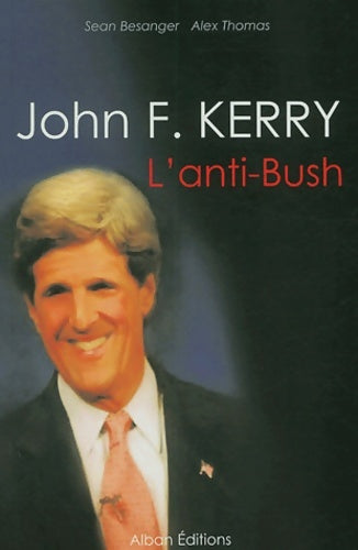 Livrenpoche : John F. Kerry l'anti-Bush - Sean Besanger - Livre