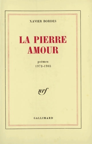 Livrenpoche : La Pierre Amour : Poèmes 1972-1985 - Xavier Bordes - Livre