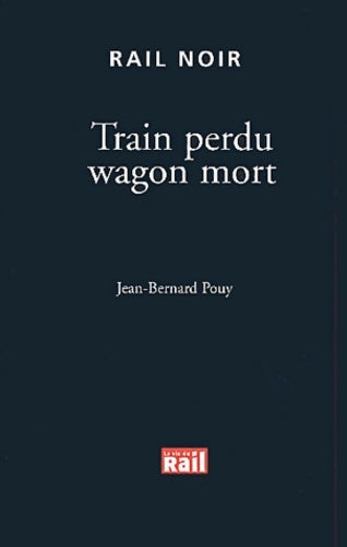 Livrenpoche : Train perdu wagon mort - Jean-Bernard Pouy - Livre
