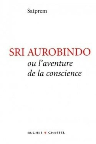 Livrenpoche : Sri Aurobindo ou l'aventure de la conscience - Satprem - Livre