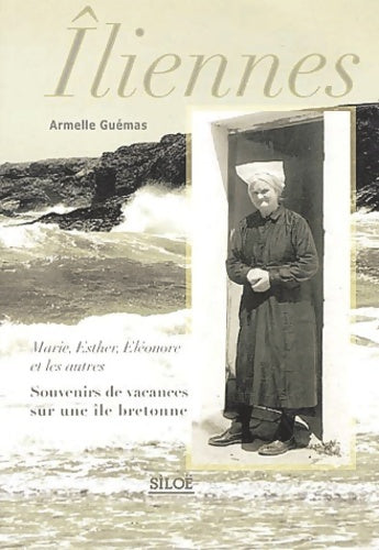Livrenpoche : Iliennes : Marie esther eléonore et les autres souvenirs de vacances sur une île bretonne - Armelle Guémas - Livre
