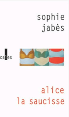 Livrenpoche : Alice la saucisse - Sophie Jabès - Livre