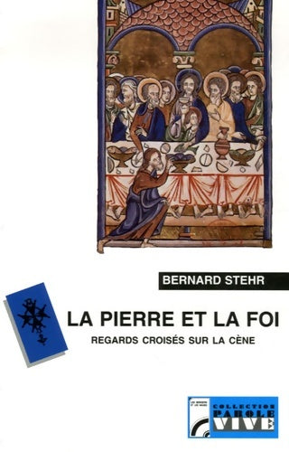Livrenpoche : La pierre et la foi : Regards croisés sur la cène - Bernard Stehr - Livre