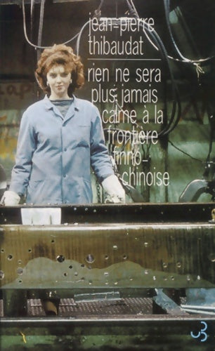 Livrenpoche : Rien ne sera plus jamais calme à la frontière finno-chinoise - Jean-Pierre Thibaudat - Livre
