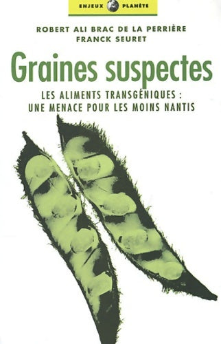 Livrenpoche : Graines suspectes : Les Aliments transgéniques une menace pour les moins nantis - Franck Seuret - Livre
