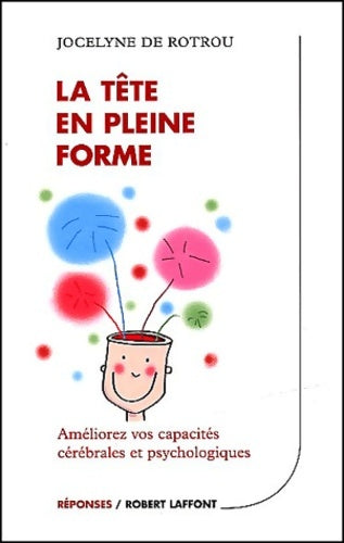 Livrenpoche : La tête en pleine forme : Améliorez vos capacités cérébrales et psychologiques - Jocelyne De Rotrou - Livre