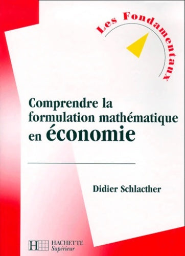 Livrenpoche : Comprendre la formulation mathématique en économie - Didier Schlacther - Livre