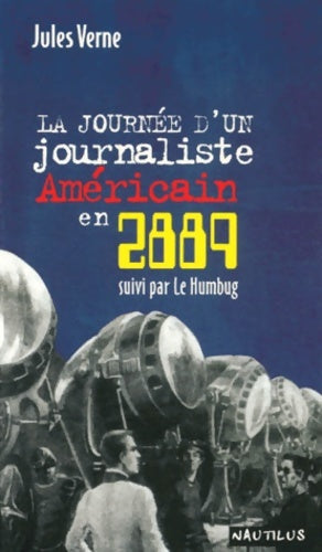 Livrenpoche : La journée d'un journaliste Américain en 2889 suivi de Le Humbug - Jules Verne - Livre