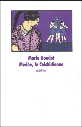Livrenpoche : Médée la colchidienne - Marie Goudot - Livre