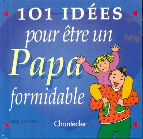 Livrenpoche : 101 idées pour être un papa formidable - Vicki Lansky - Livre