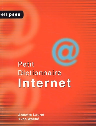 Livrenpoche : Petit dictionnaire internet - Annette Lauret - Livre