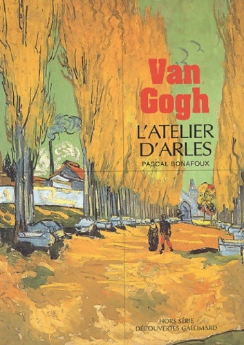 Livrenpoche : Van Gogh : L'atelier d'arles - Pascal Bonafoux - Livre