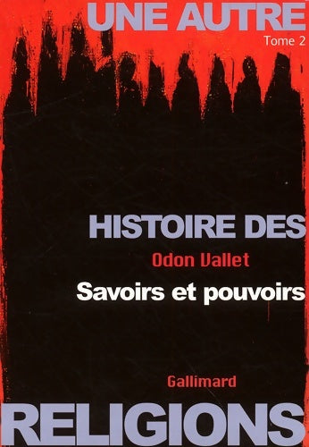 Livrenpoche : Une autre histoire des religions Tome II : Savoirs et pouvoirs - Odon Vallet - Livre