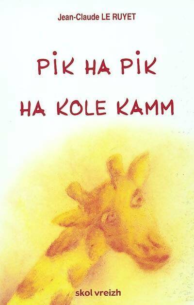 Livrenpoche : Pik ha pik ha kole kamm - Jean-Claude Le Ruyet - Livre