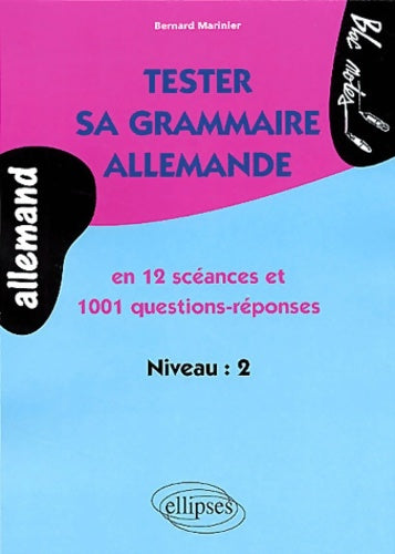 Livrenpoche : Tester sa grammaire allemande en 12 séances et 1001 questions-réponses - Bernard Marinier - Livre