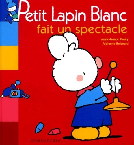 Livrenpoche : Petit lapin blanc fait un spectacle - Marie-France Floury - Livre