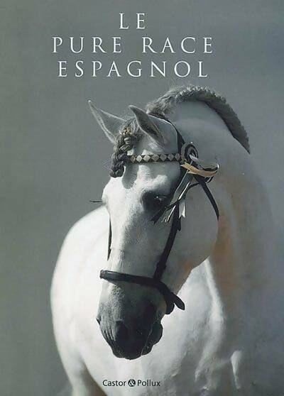 Livrenpoche : Le pure race espagnol - Agnès Galletier - Livre