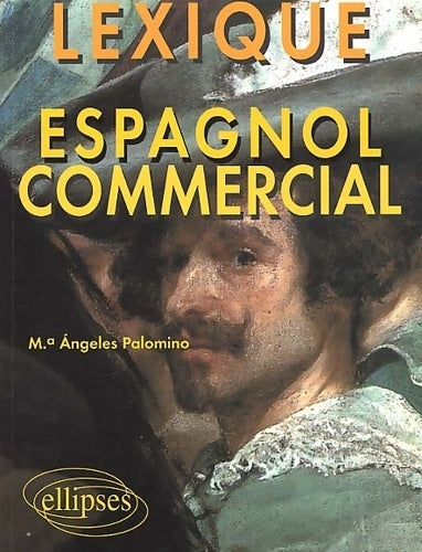 Livrenpoche : Espagnol commercial : Lexique - Ángeles Palomino - Livre