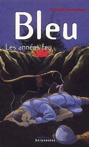 Livrenpoche : Bleu : Les années feu - Patrick Bousquet - Livre