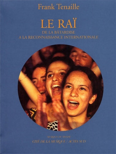 Livrenpoche : Le Raï : De la bâtardise à la reconnaissance internationale - Frank Tenaille - Livre