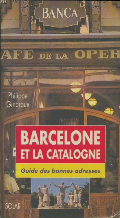Livrenpoche : Barcelone et la catalogne : Guide des bonnes adresses - Philippe Gindraux - Livre