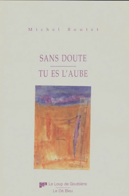 Livrenpoche : Sans doute / Tu es l'aube - Michel Boutet - Livre