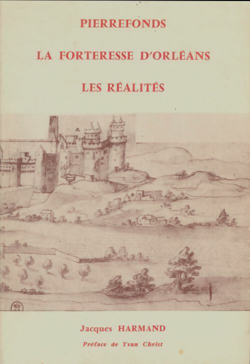 Livrenpoche : Pierrefonds : La forteresse d'Orléans, les réalités - Jacques Harmand - Livre