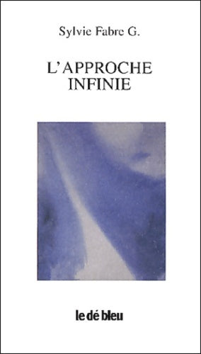 Livrenpoche : L'approche infinie - Sylvie Fabre G. - Livre