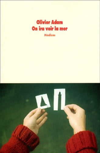 Livrenpoche : On ira voir la mer - Olivier Adam - Livre