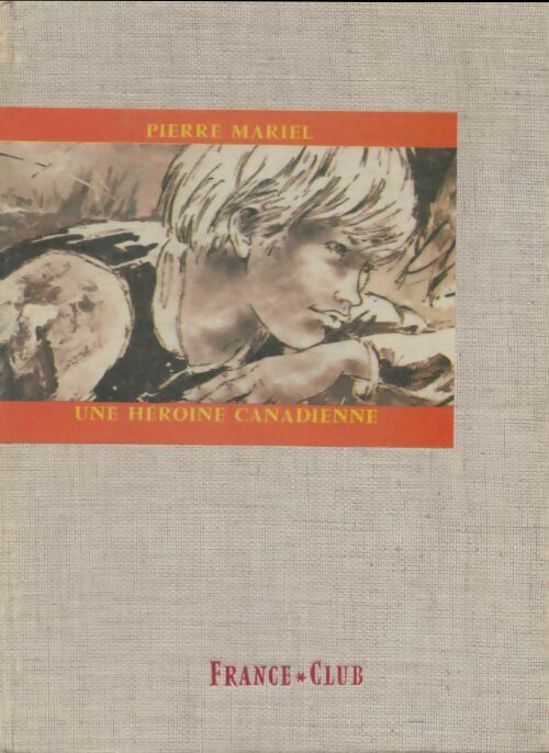 Livrenpoche : Une héroïne canadienne - Pierre Mariel - Livre