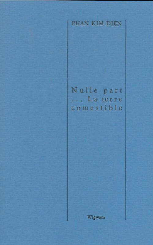 Livrenpoche : Nulle part...La terre comestible - Phan Kim Dien - Livre