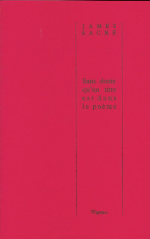 Livrenpoche : Sans doute qu'un titre est dans le poème - James Sacré - Livre