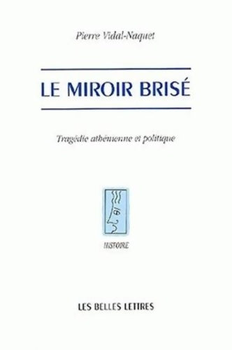 Livrenpoche : Le miroir brisé : Tragédie athénienne et politique - Pierre Vidal-Naquet - Livre