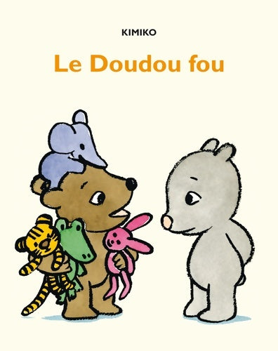 Livrenpoche : Le Doudou Fou - Kimiko - Livre