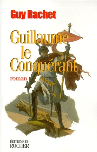 Livrenpoche : Guillaume le conquérant - Guy Rachet - Livre