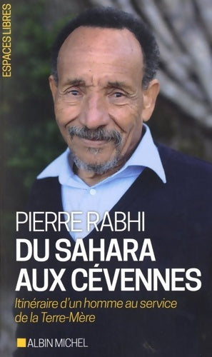 Livrenpoche : Du Sahara aux cévennes : Itinéraire d'un homme au service de la terre-mère - Pierre Rabhi - Livre