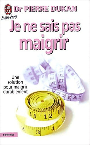 Livrenpoche : Je ne sais pas maigrir : Une solution pour maigrir durablement - Docteur Pierre Dukan - Livre